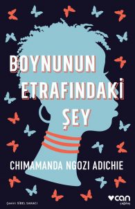  Chimamanda Ngozi Adiche Boynun Etrefındaki Şey